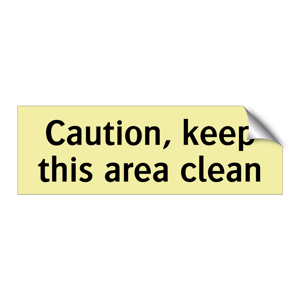 Caution, keep this area clean