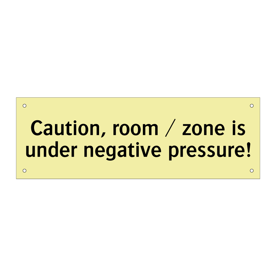 Caution, room / zone is under negative pressure!
