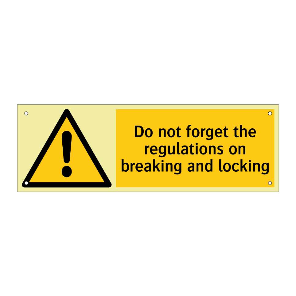 Do not forget the regulations on breaking and locking
