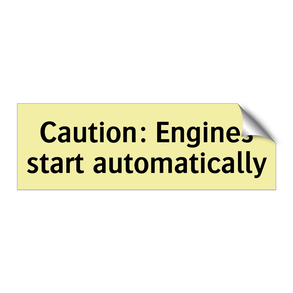 Caution: Engines start automatically