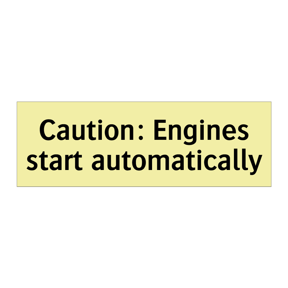 Caution: Engines start automatically