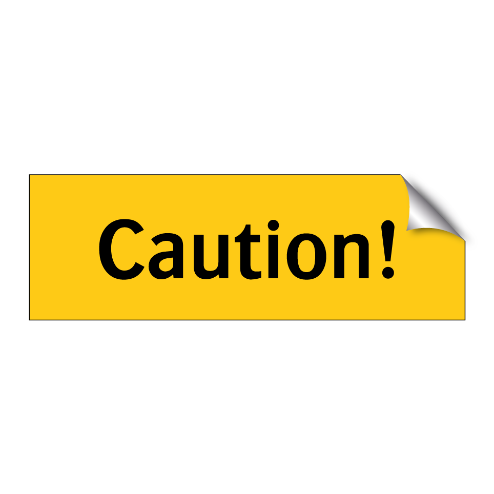 Caution!