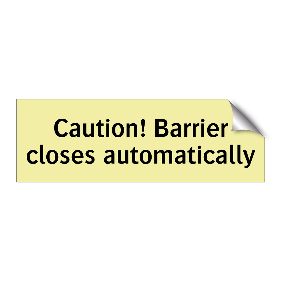 Caution! Barrier closes automatically