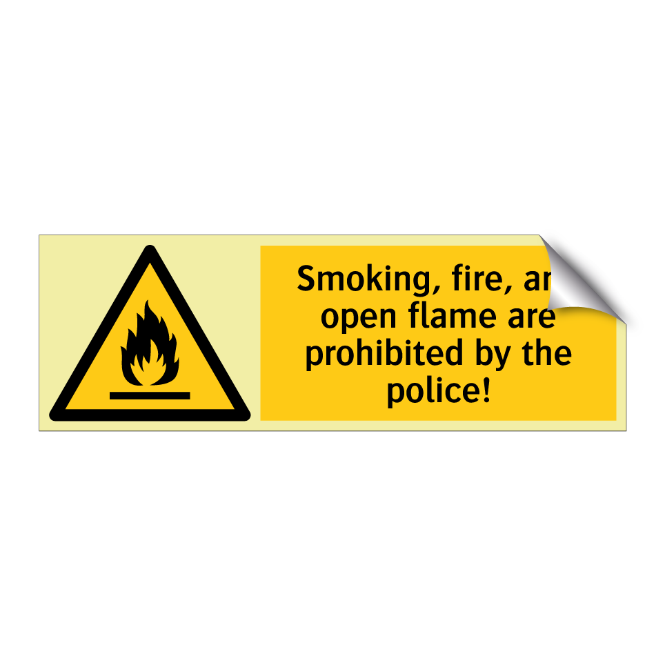 Smoking, fire, and open flame are prohibited by the police!