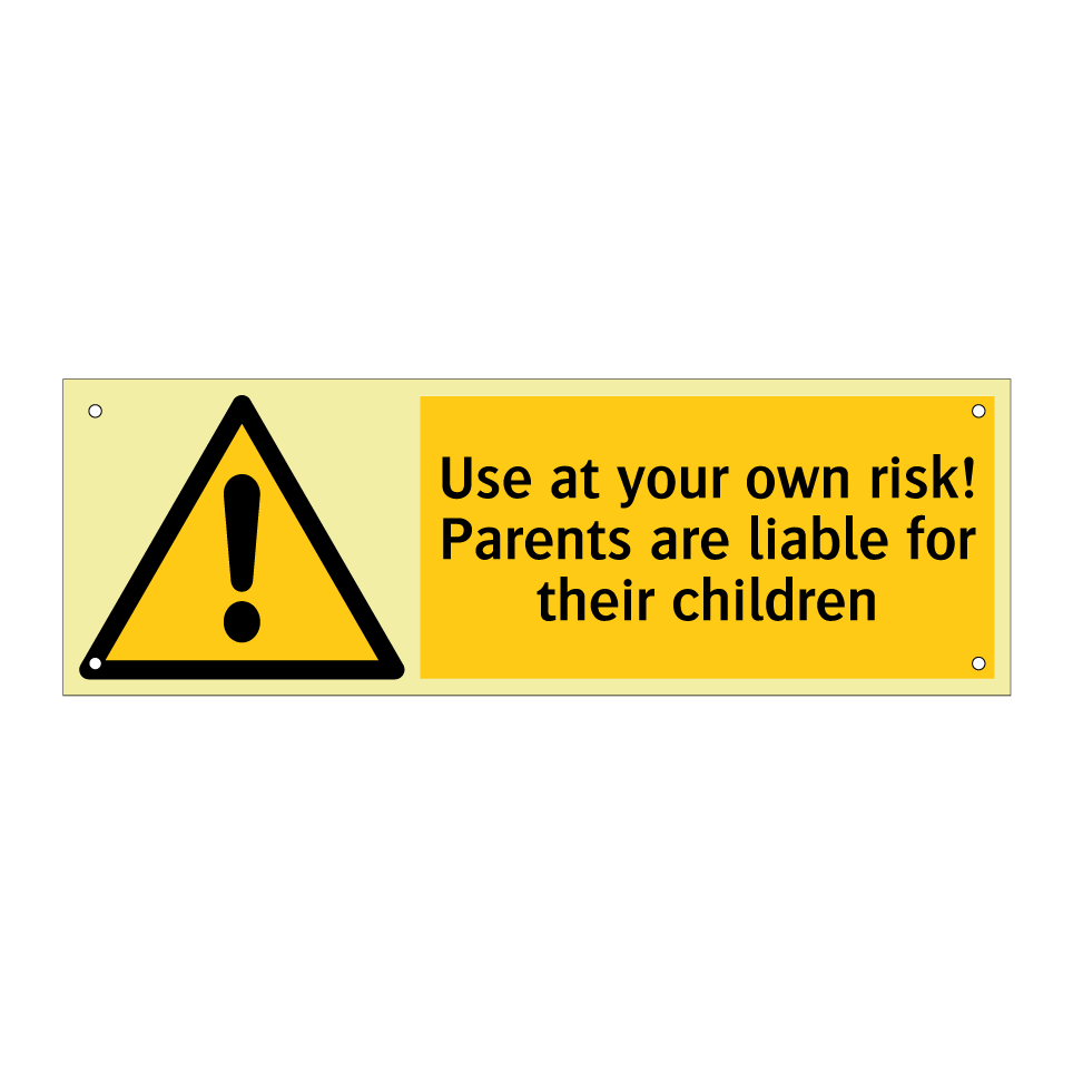 Use at your own risk! Parents are liable for their children