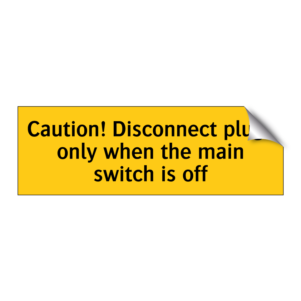 Caution! Disconnect plugs only when the main switch is off