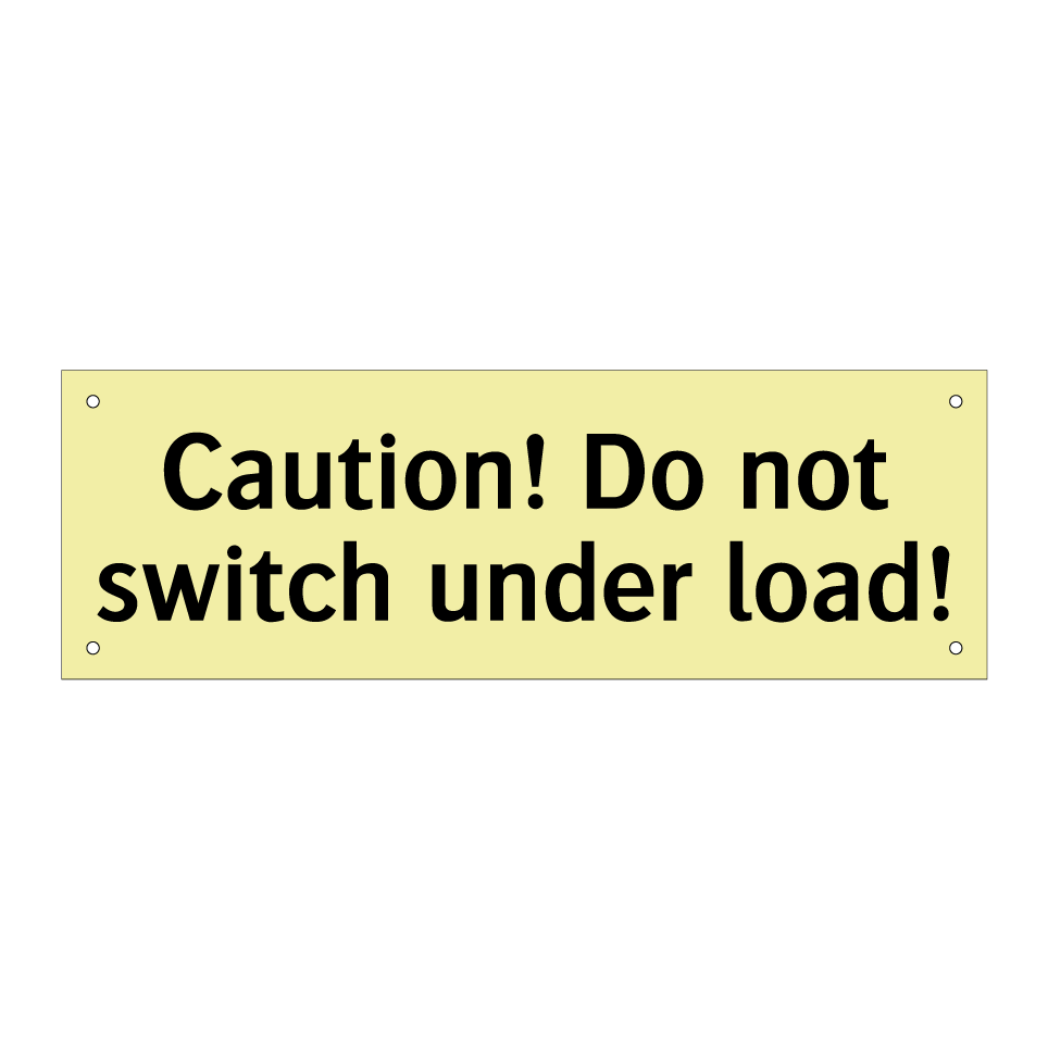 Caution! Do not switch under load!