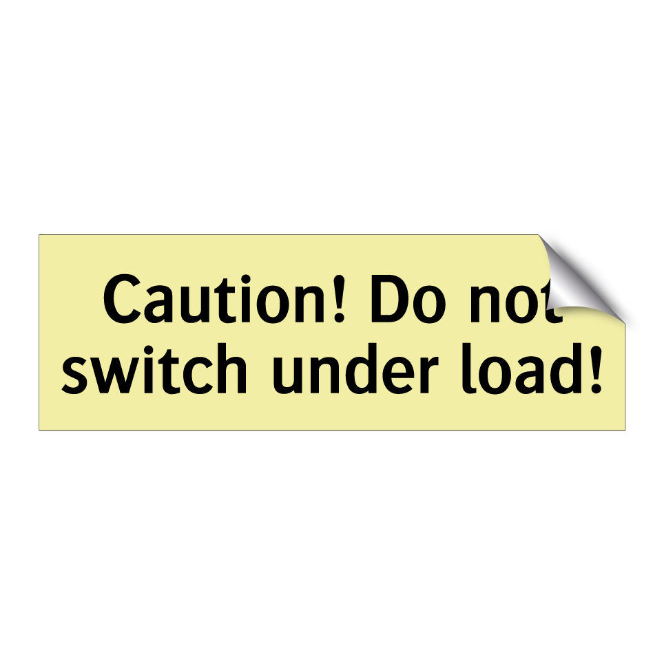 Caution! Do not switch under load!