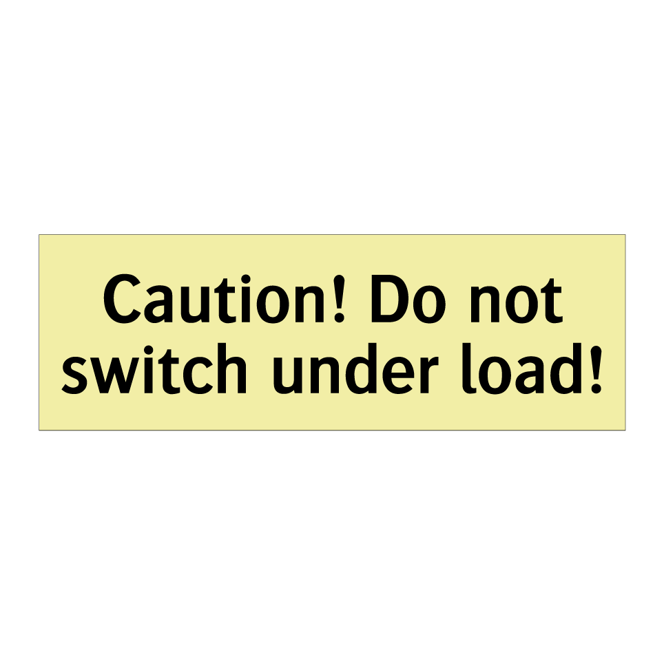 Caution! Do not switch under load!