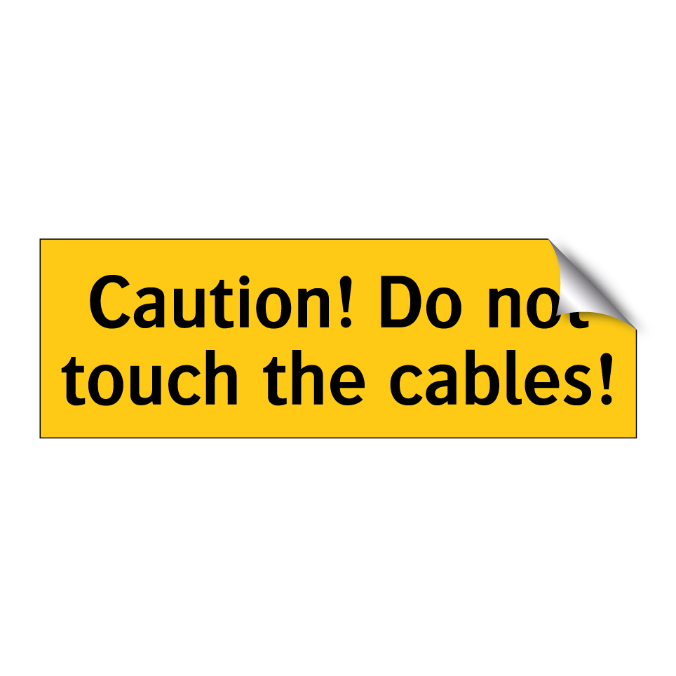 Caution! Do not touch the cables!