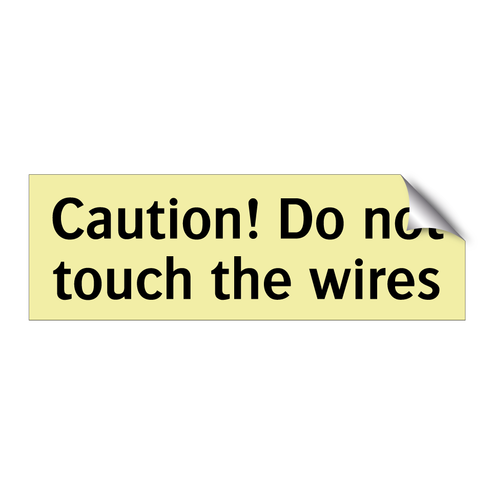 Caution! Do not touch the wires