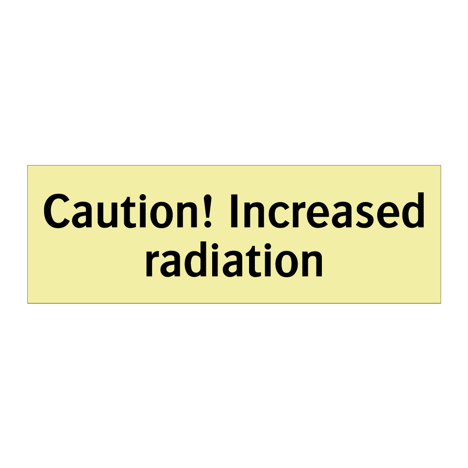 Caution! Increased radiation