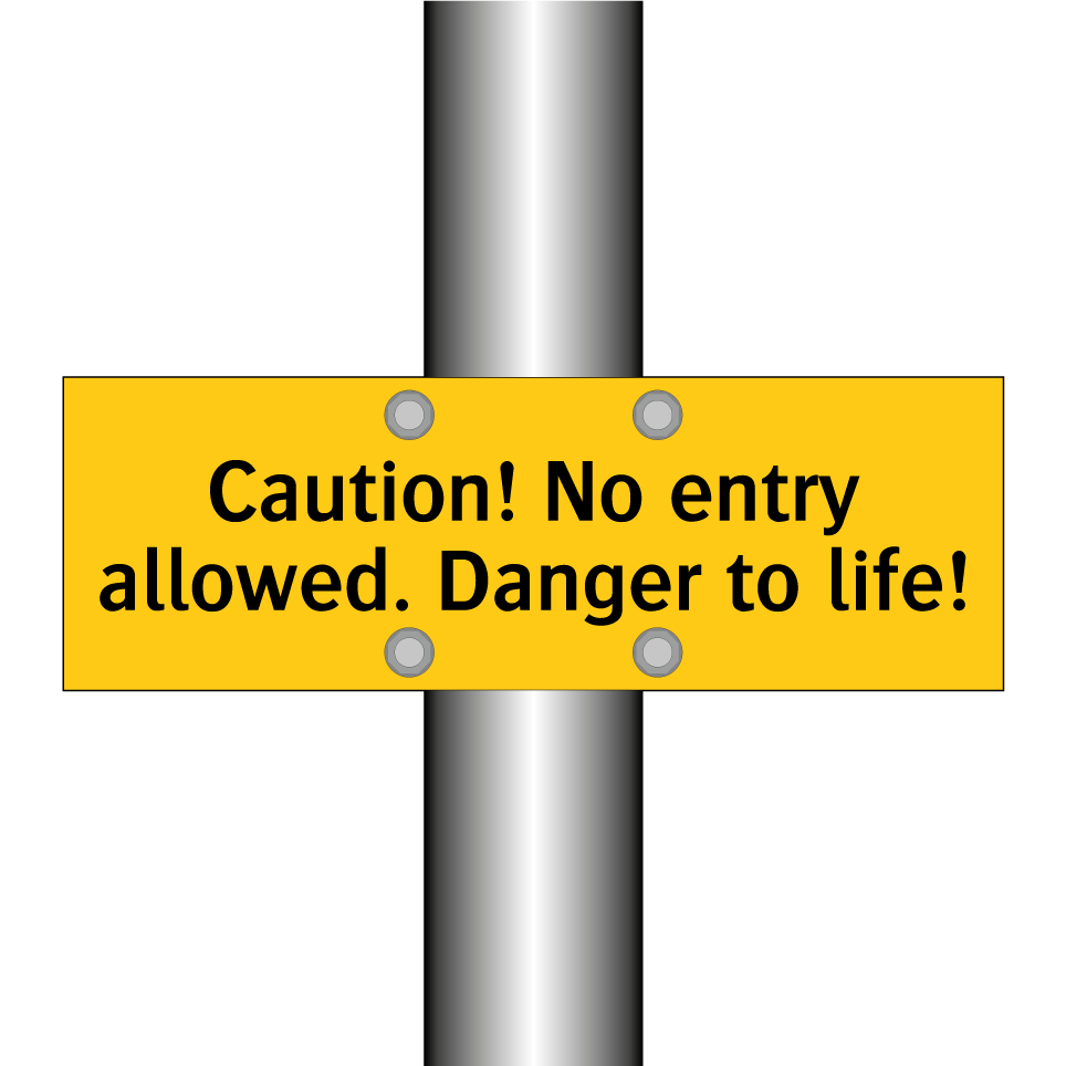 Caution! No entry allowed. Danger to life!