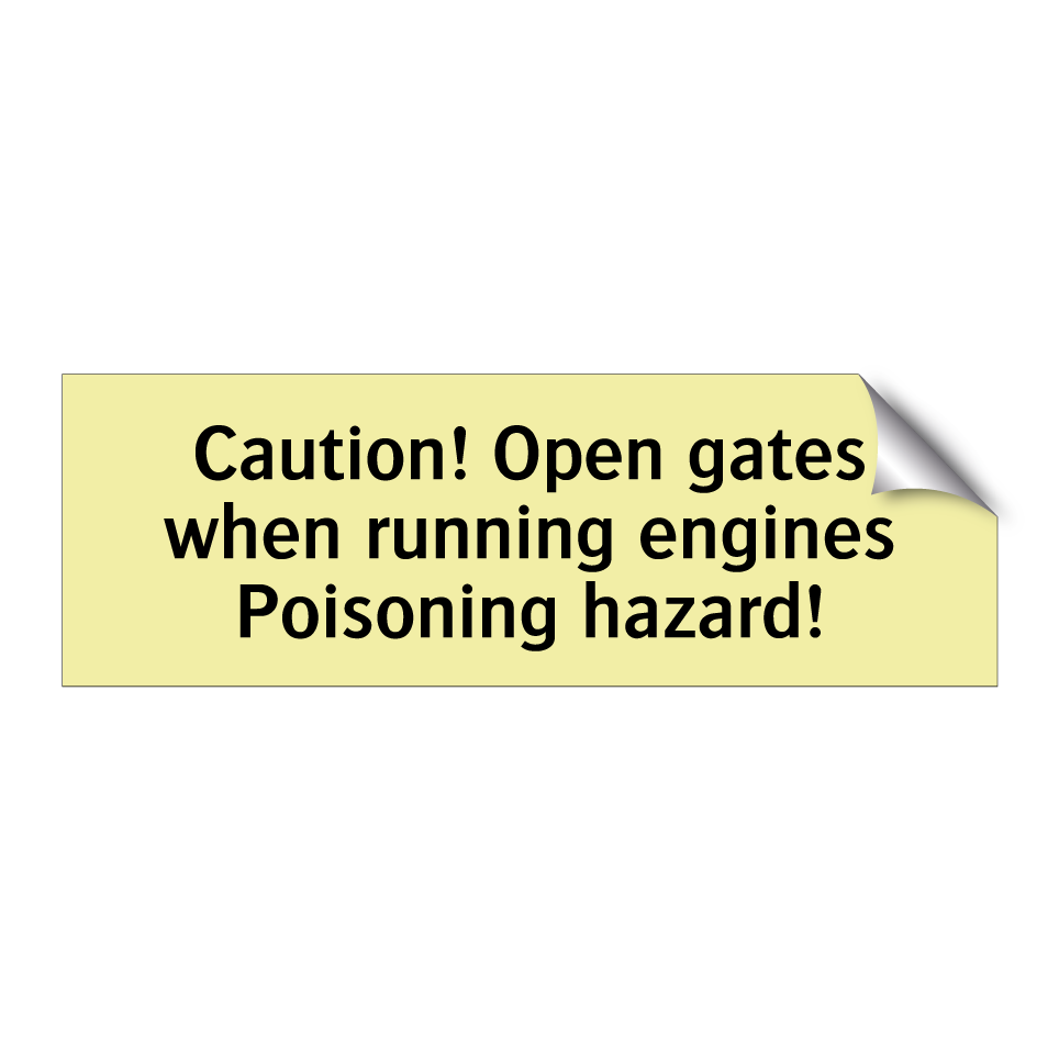 Caution! Open gates when running engines Poisoning hazard!
