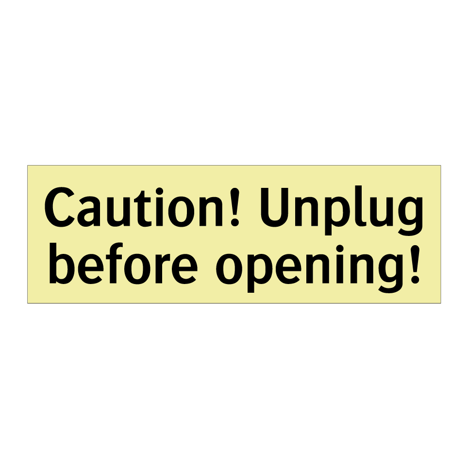 Caution! Unplug before opening!