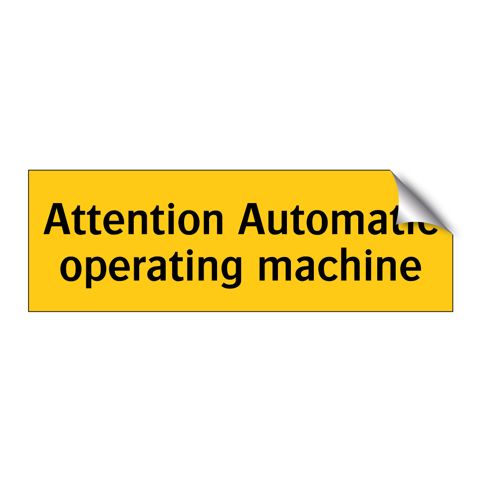 Attention Automatic operating machine
