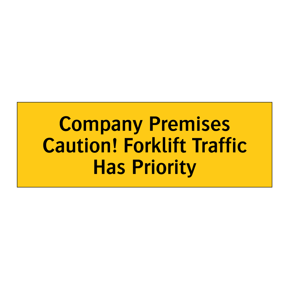 Company Premises Caution! Forklift Traffic Has Priority