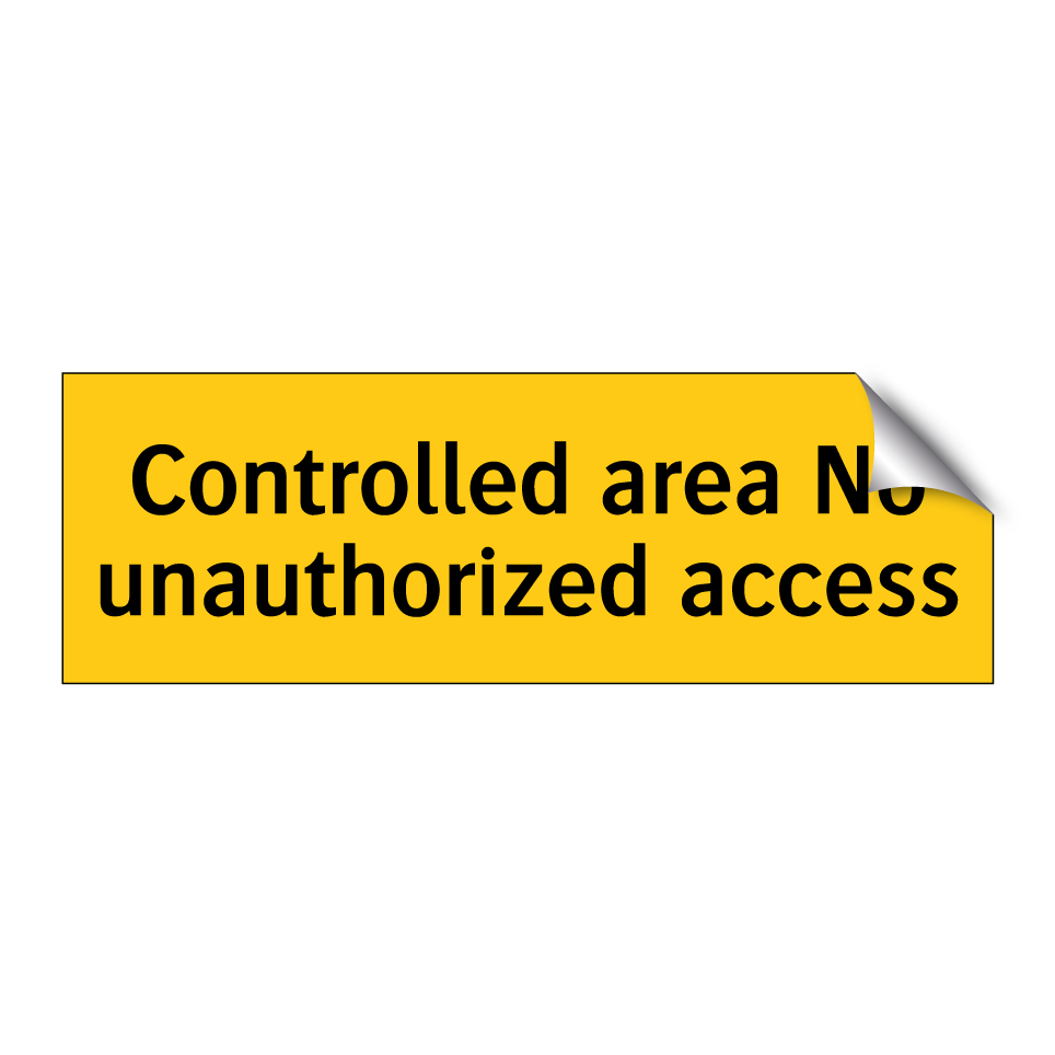 Controlled area No unauthorized access