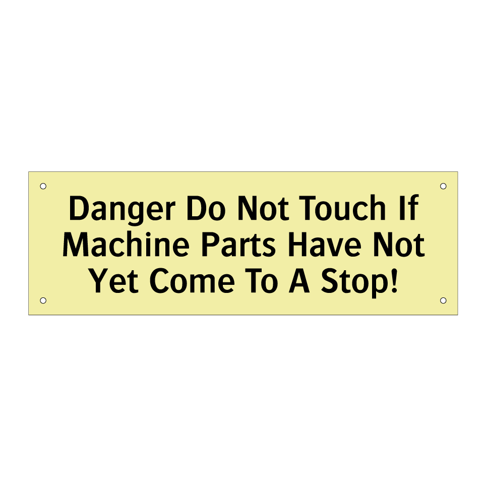 Danger Do Not Touch If Machine Parts Have Not Yet Come To A Stop!