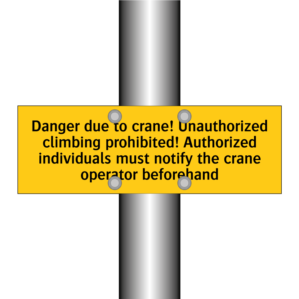 Danger due to crane! Unauthorized climbing prohibited! Authorized individuals must notify the crane operator beforehand