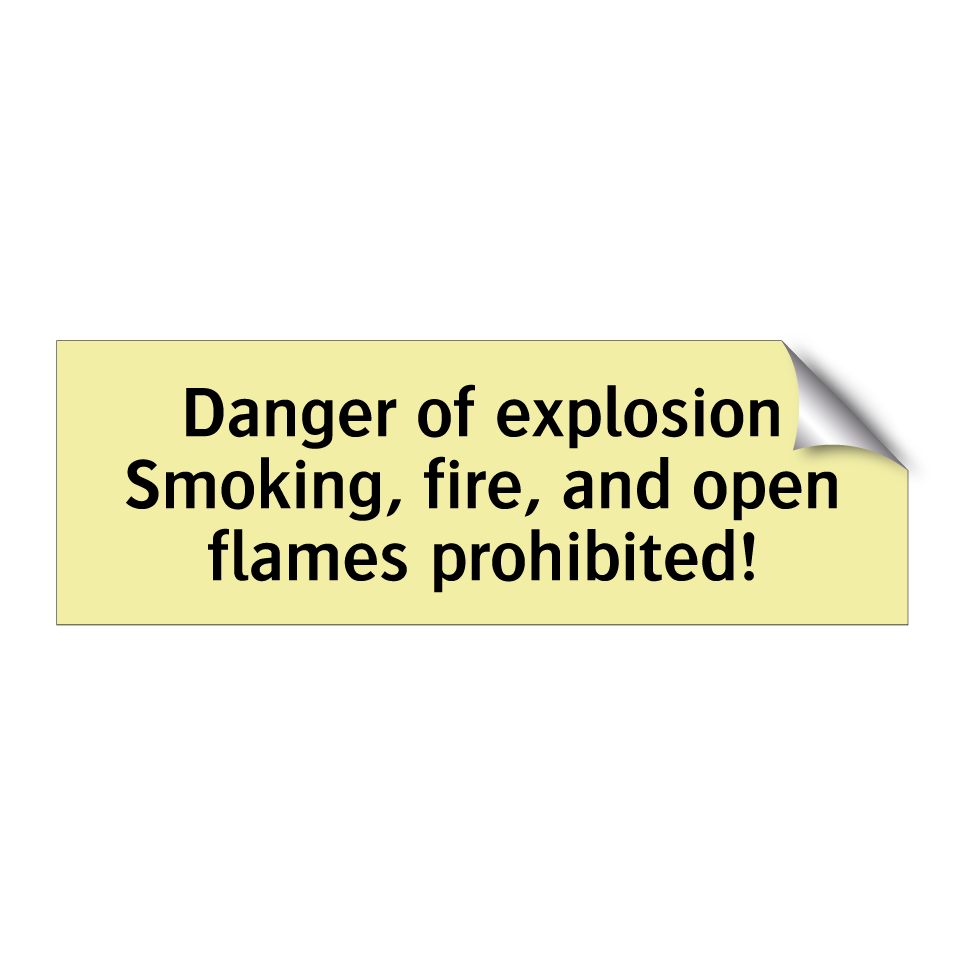 Danger of explosion Smoking, fire, and open flames prohibited!