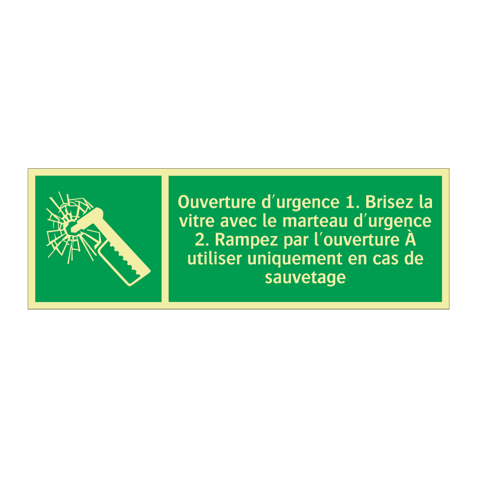 Ouverture d'urgence 1. Brisez la vitre avec le marteau d'urgence 2. Rampez par l'ouverture À utiliser uniquement en cas de sauvetage