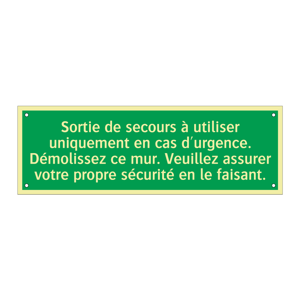 Sortie de secours à utiliser uniquement en cas d'urgence. Démolissez ce mur. Veuillez assurer votre propre sécurité en le faisant.