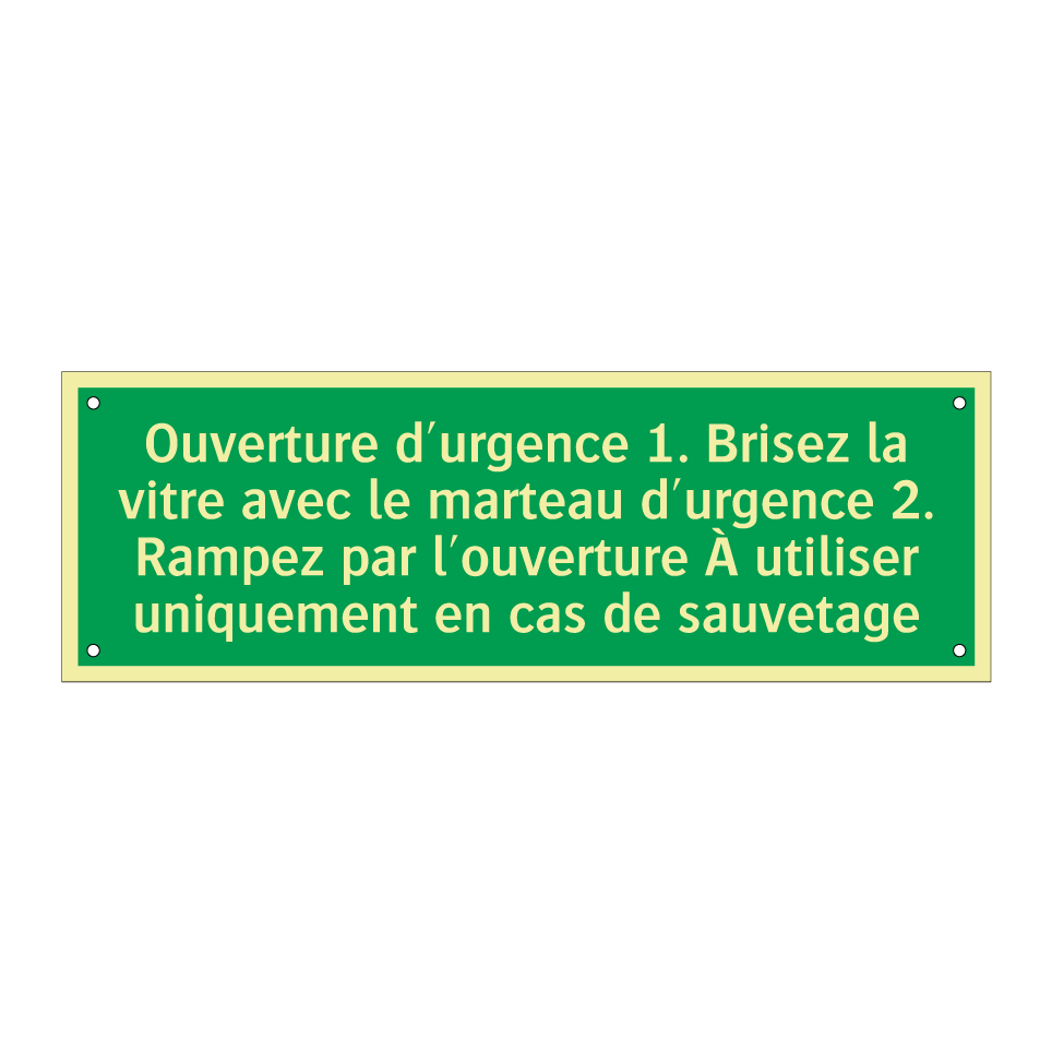 Ouverture d'urgence 1. Brisez la vitre avec le marteau d'urgence 2. Rampez par l'ouverture À utiliser uniquement en cas de sauvetage