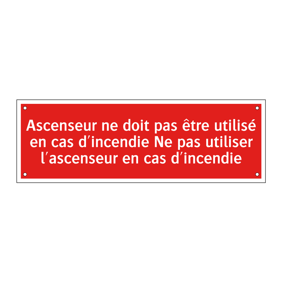 Ascenseur ne doit pas être utilisé en cas d'incendie Ne pas utiliser l'ascenseur en cas d'incendie