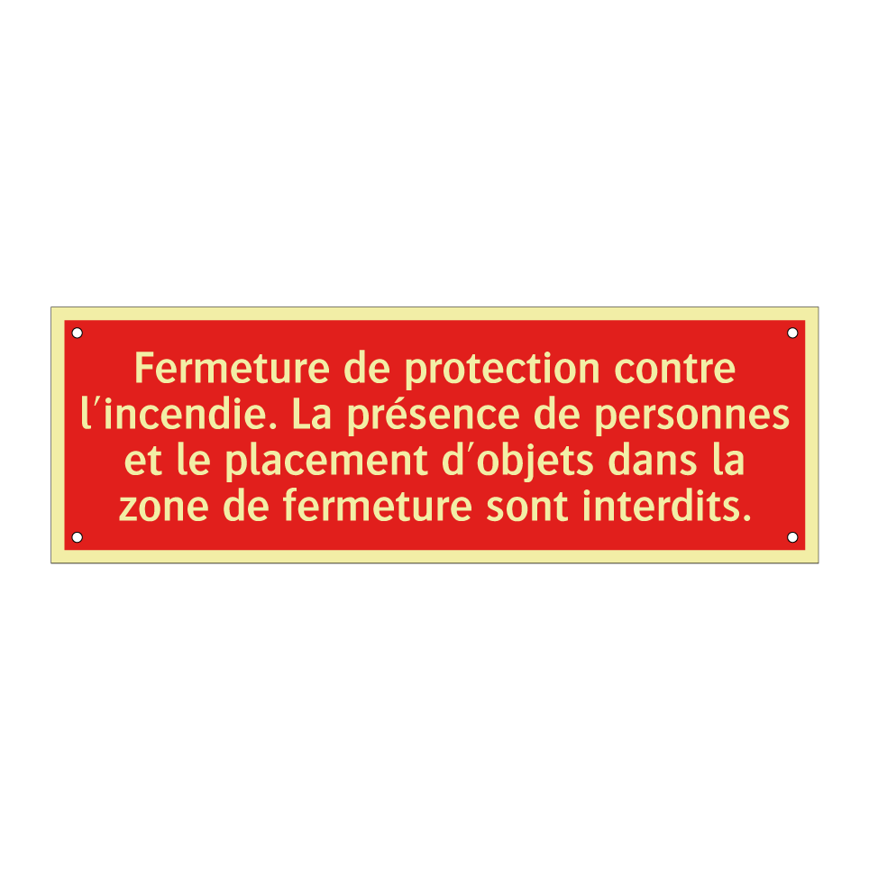 Fermeture de protection contre l'incendie. La présence de personnes et le placement d'objets dans la zone de fermeture sont interdits.