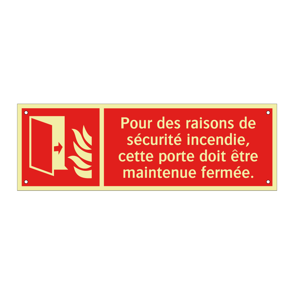Pour des raisons de sécurité incendie, cette porte doit être maintenue fermée.