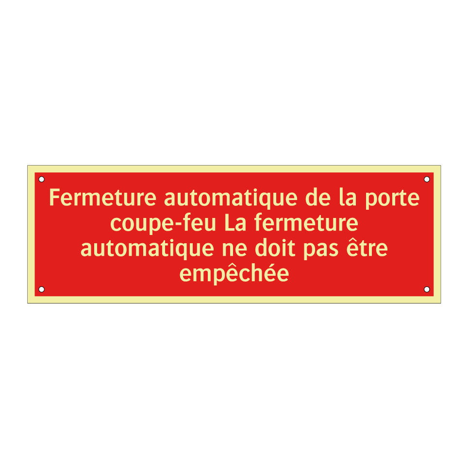Fermeture automatique de la porte coupe-feu La fermeture automatique ne doit pas être empêchée