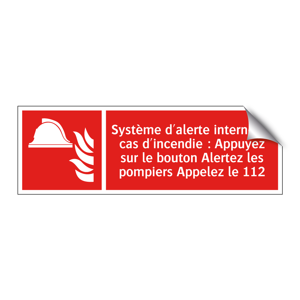 Système d'alerte interne En cas d'incendie : Appuyez sur le bouton Alertez les pompiers Appelez le 112