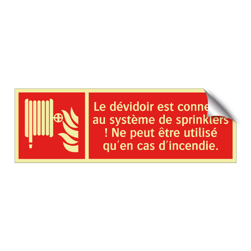 Le dévidoir est connecté au système de sprinklers ! Ne peut être utilisé qu'en cas d'incendie.