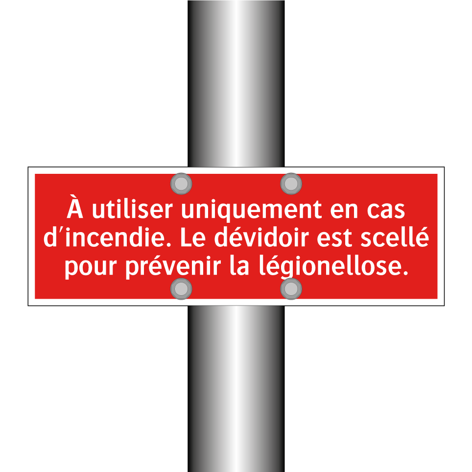 À utiliser uniquement en cas d'incendie. Le dévidoir est scellé pour prévenir la légionellose.