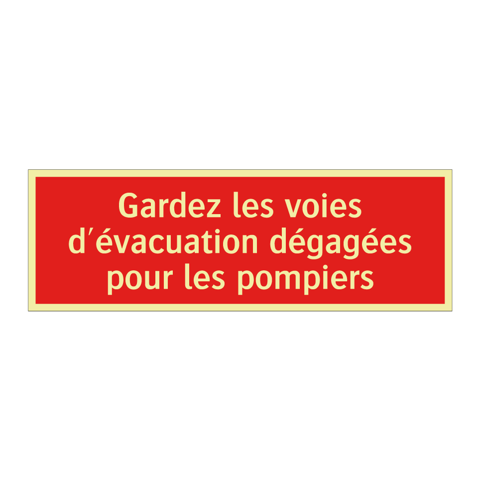 Gardez les voies d'évacuation dégagées pour les pompiers