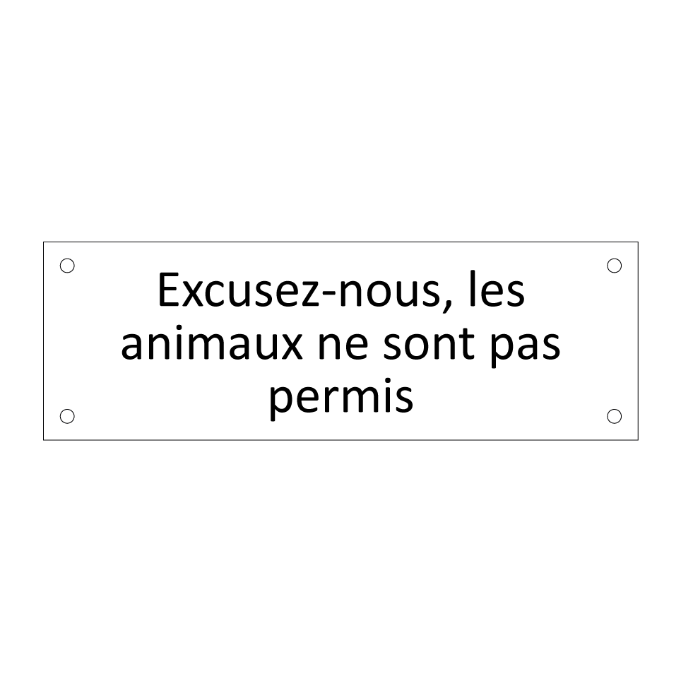 Excusez-nous, les animaux ne sont pas permis