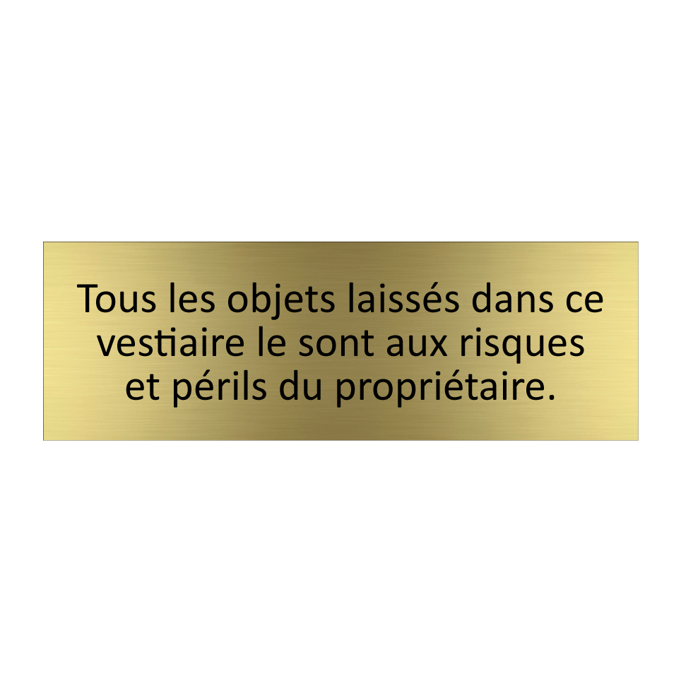 Tous les objets laissés dans ce vestiaire le sont aux risques et périls du propriétaire.