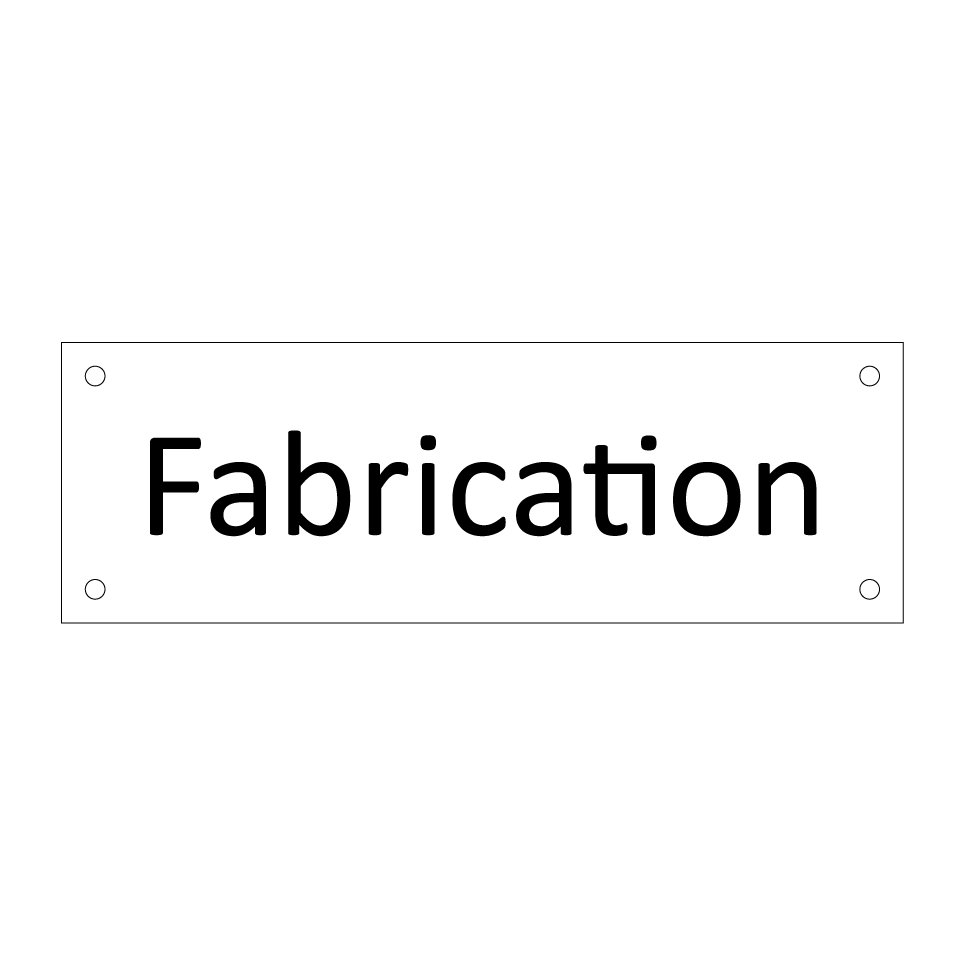 Fabrication & Fabrication & Fabrication
