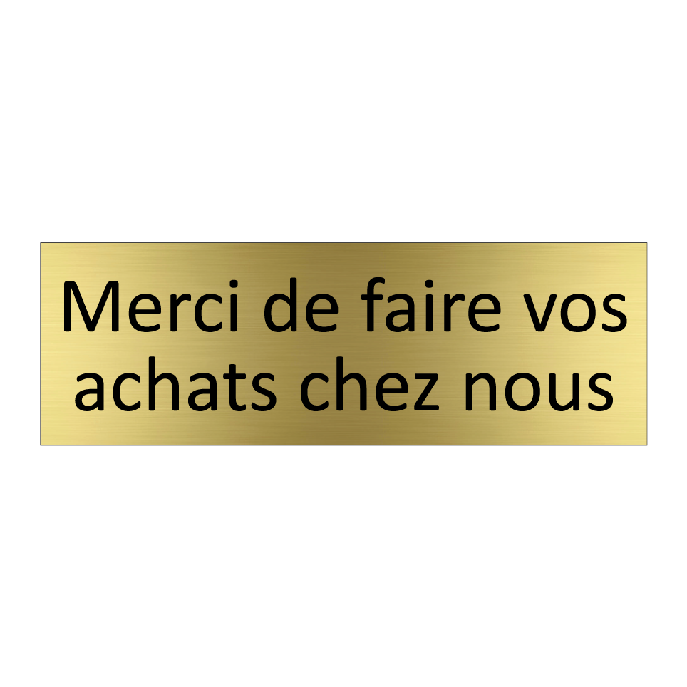 Merci de faire vos achats chez nous