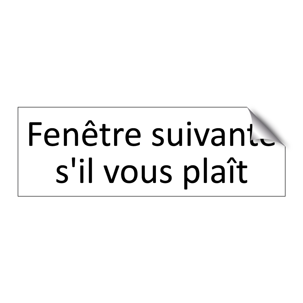 Fenêtre suivante s'il vous plaît