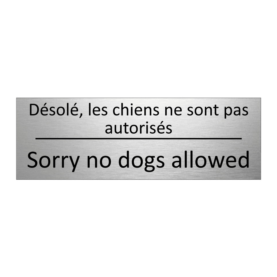 Désolé, les chiens ne sont pas /.../ - Sorry no dogs allowed