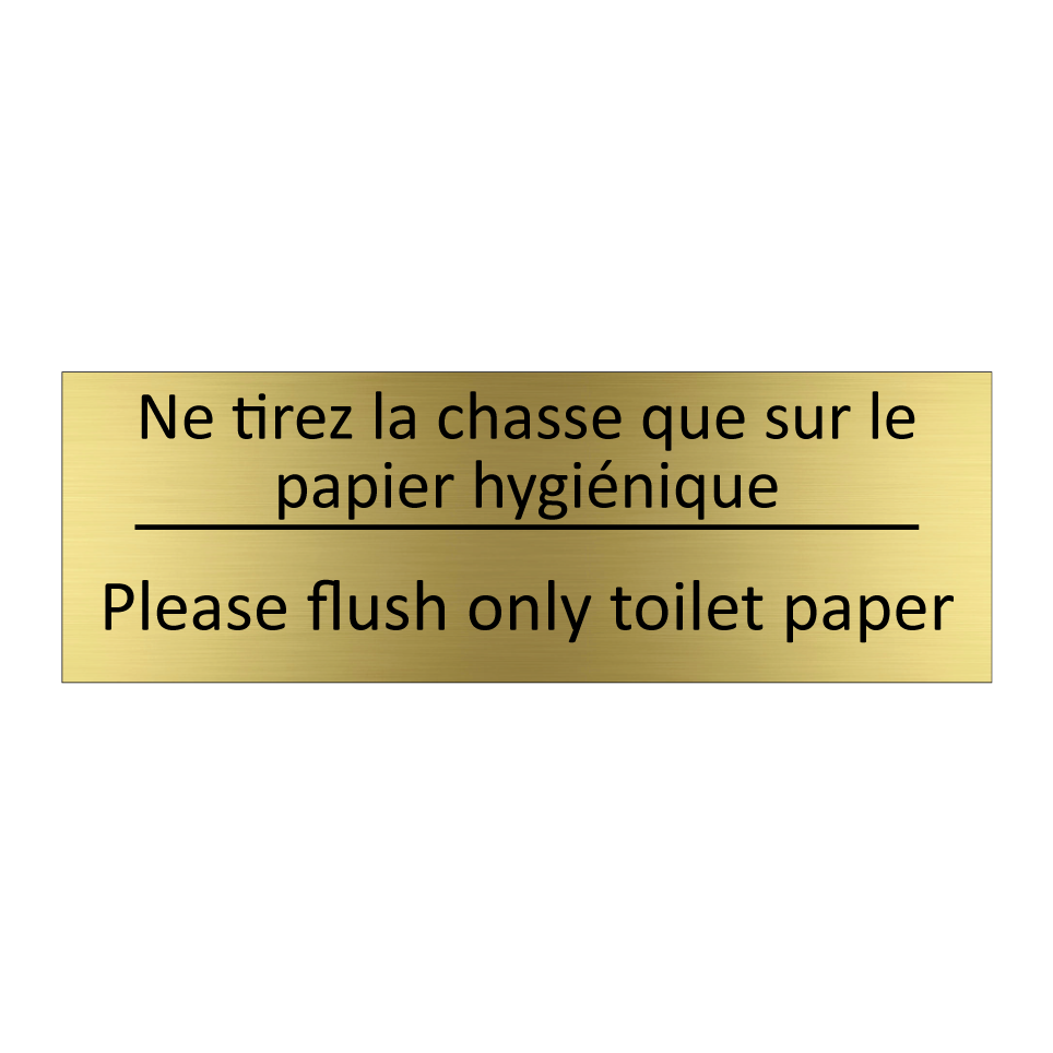 Ne tirez la chasse que sur le /.../ - Please flush only toilet paper