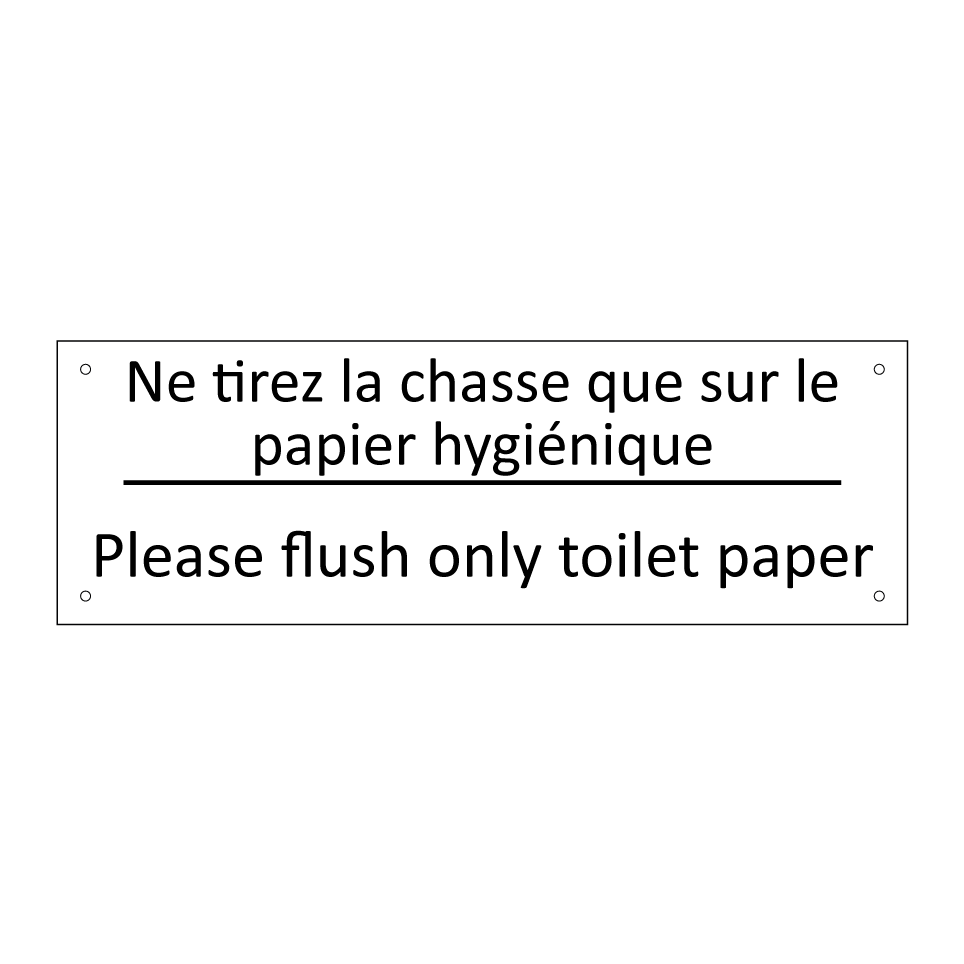 Ne tirez la chasse que sur le /.../ - Please flush only toilet paper