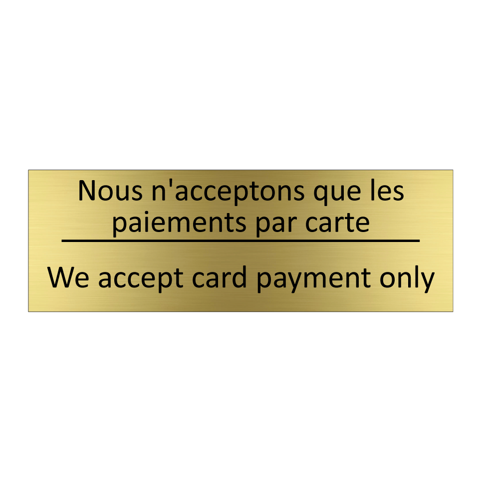 Nous n'acceptons que les paiements /.../ - We accept card payment only