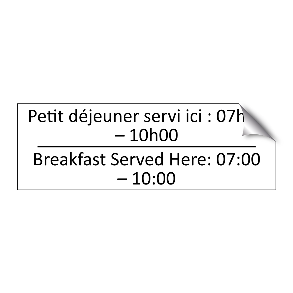 Petit déjeuner servi ici : 07h00 /.../ - Breakfast Served Here: 07:00 – /.../