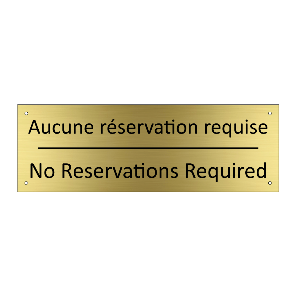 Aucune réservation requise - No Reservations Required