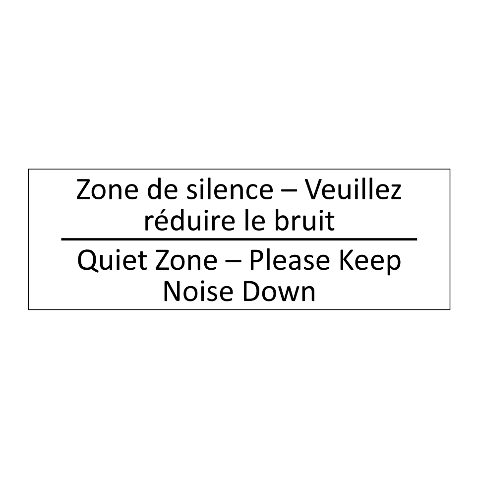 Zone de silence – Veuillez réduire /.../ - Quiet Zone – Please Keep Noise /.../
