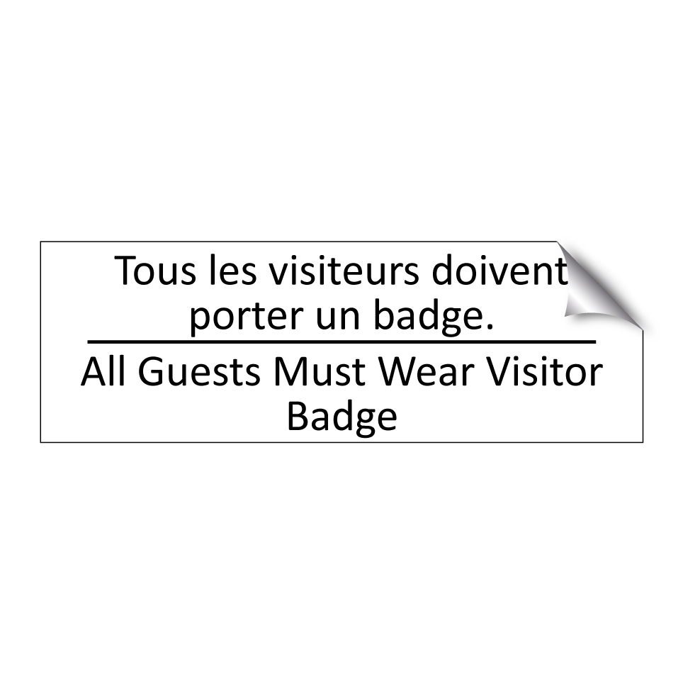 Tous les visiteurs doivent porter /.../ - All Guests Must Wear Visitor Badge /.../