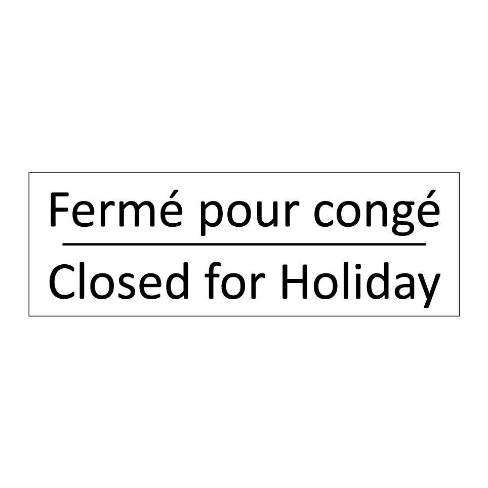 Fermé pour congé - Closed for Holiday